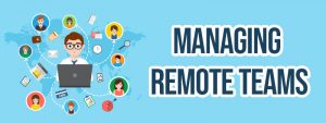 Managing Remote Teams Well during COVID-19
